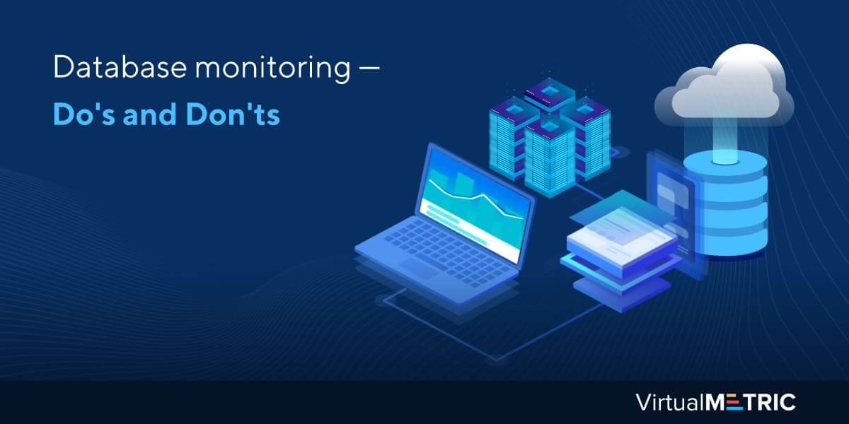 Database monitoring – Do’s and Don’ts